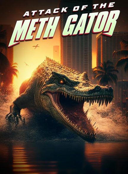 فیلم Attack of the Meth Gator 2023 | حمله مت گیتور