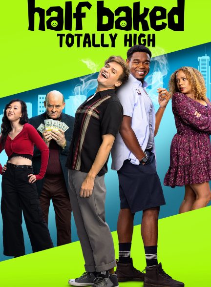 فیلم Half Baked: Totally High 2024 | نیمه پخته: کاملاً بالا