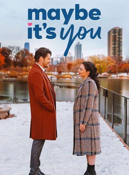 فیلم Maybe It’s You 2023 | شاید تو باشی