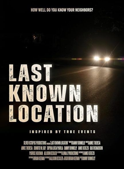 فیلم Last Known Location 2024 | آخرین مکان شناخته شده