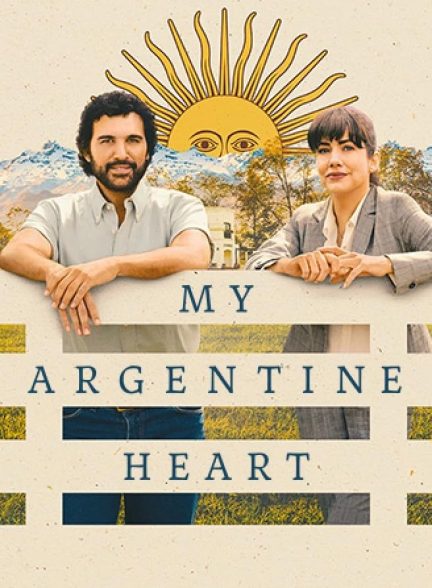 فیلم My Argentine Heart 2025 | قلب آرژانتینی من